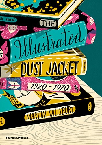 The Illustrated Dust Jacket, 1920-1970 (Hardcover, 2017, Thames & Hudson)
