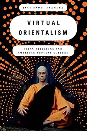 Virtual orientalism (2011, Oxford University Press)