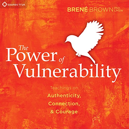 The Power of Vulnerability (AudiobookFormat, 2012, Sounds True)