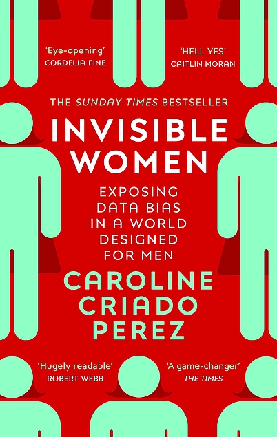 Invisible Women : Exposing Data Bias in a World Designed for Men (2020)