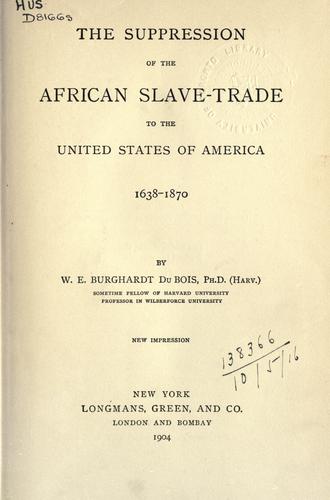 The suppression of the African slave-trade to the United States of America, 1638-1870. (1904, Longmans)