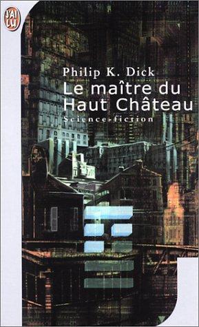 Le maitre du haut chateau (French language, 2001, J'ai Lu)