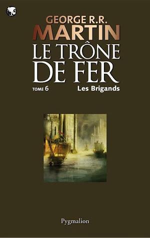 Le Trône de Fer (Tome 6) - Les Brigands (French language)