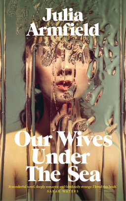 Our Wives Under the Sea (2022, Pan Macmillan)