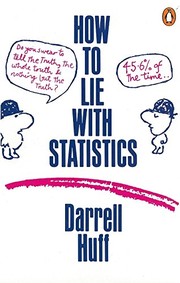 How to lie with statistics (1991, Penguin)