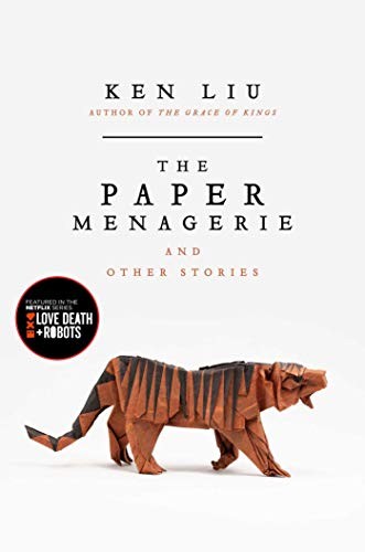 The Paper Menagerie and Other Stories (2016, Gallery / Saga Press)
