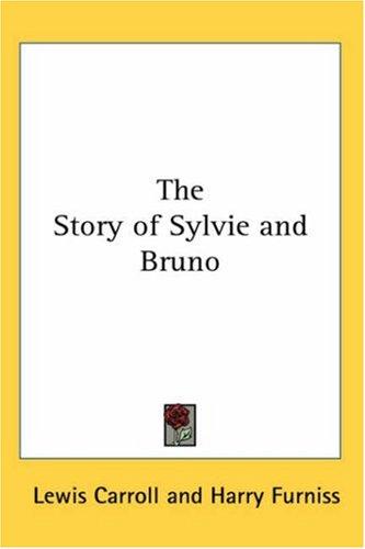 The Story of Sylvie and Bruno (2005, Kessinger Publishing, LLC)