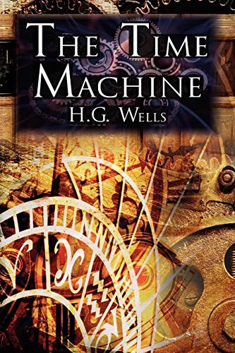 The Time Machine: H.G. Wells' Groundbreaking Time Travel Tale, Classic Science Fiction (2010, Megalodon Entertainment LLC.)
