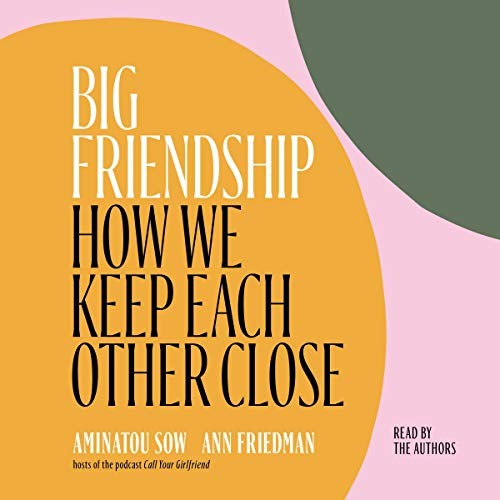 Big Friendship (AudiobookFormat, 2020, Simon & Schuster Audio and Blackstone Publishing)