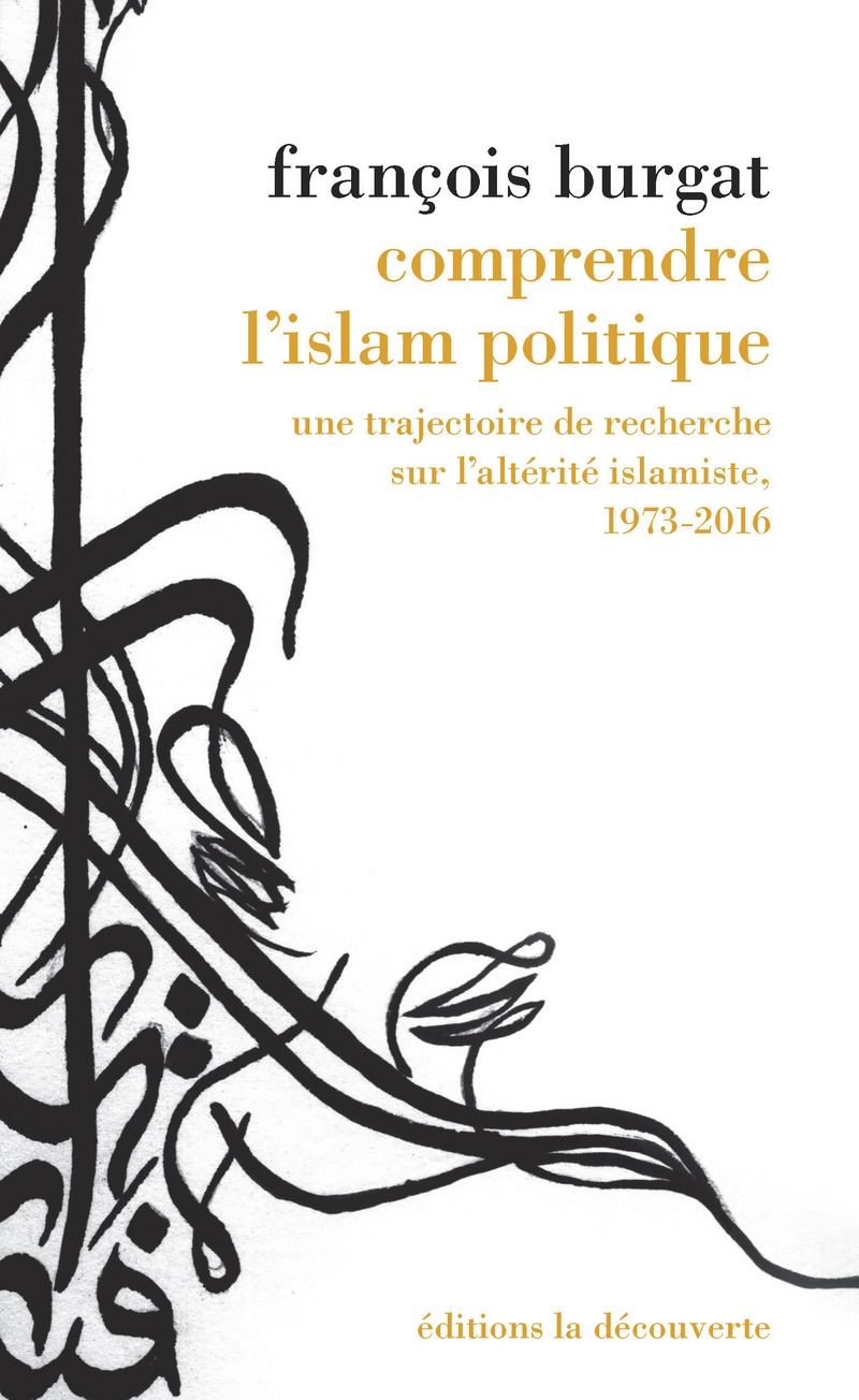 Comprendre l'islam politique (2016, La Découverte)