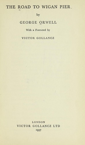 The road to Wigan Pier (1937, V. Gollancz ltd.)