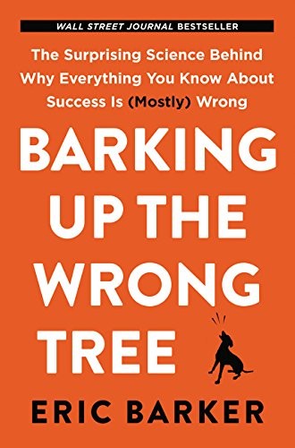 Barking Up the Wrong Tree (2017, HarperOne)