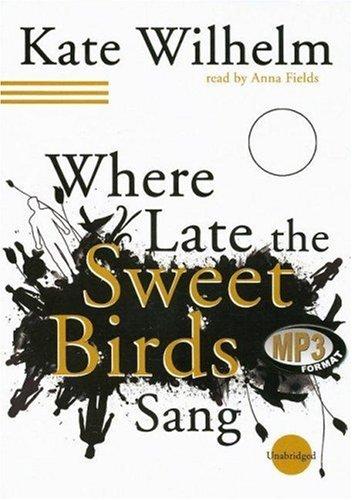 Where Late the Sweet Birds Sang (AudiobookFormat, 2006, Blackstone Audiobooks)