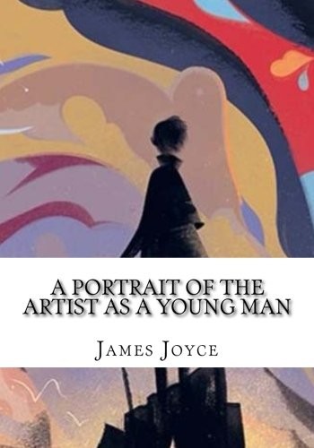 A Portrait of the Artist as a Young Man (Paperback, 2018, CreateSpace Independent Publishing Platform)