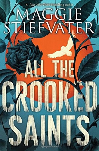 All the Crooked Saints (2017, Scholastic Press)