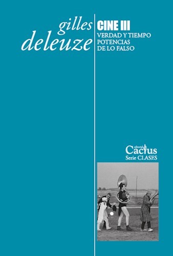 Cine III : verdad y tiempo de potencias de lo falso - 1. edición (2018, Editorial Cactus)