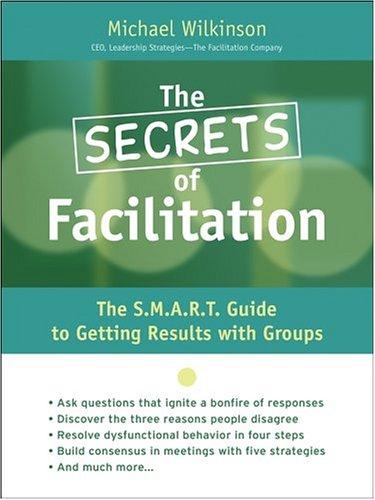 The Secrets of Facilitation (Hardcover, 2004, Jossey-Bass)