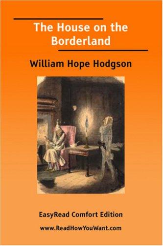 The House on the Borderland [EasyRead Comfort Edition] (2006, ReadHowYouWant.com)