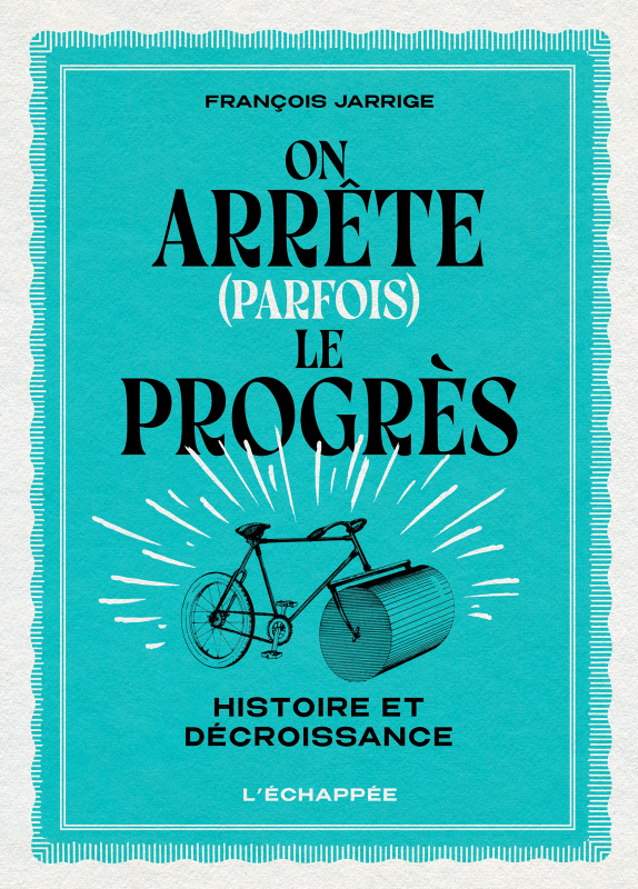 On arrête (parfois) le progrès (French language, 2022, L'Échappée)