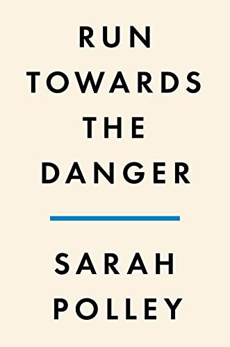 Run Towards the Danger (Hardcover, 2022, Penguin Press)