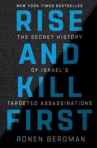 Rise and Kill First: The Secret History of Israel's Targeted Assassinations (2018)
