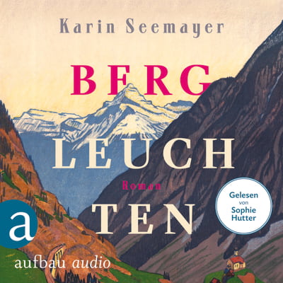 Bergleuchten (AudiobookFormat, German language, 2023, aufbau audio)