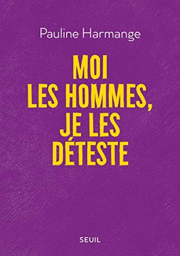 Moi les hommes, je les déteste (Paperback, French language, 2020, SEUIL, Seuil)