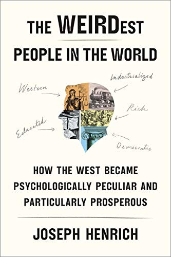 The WEIRDest People in the World (2020, Farrar, Straus and Giroux)