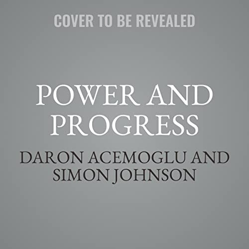 Power and Progress (AudiobookFormat, 2023, Hachette B and Blackstone Publishing)