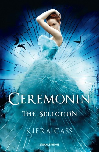 The Selection 1: Ceremonin (2017, B. Wahlströms Bokförlag)