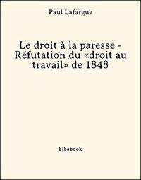 Le droit à la paresse  - Réfutation du "droit au travail" de 1848 (French language)