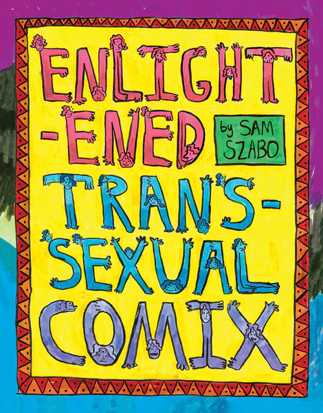 Enlightened Transsexual Comix (2023, Silver Sprocket)