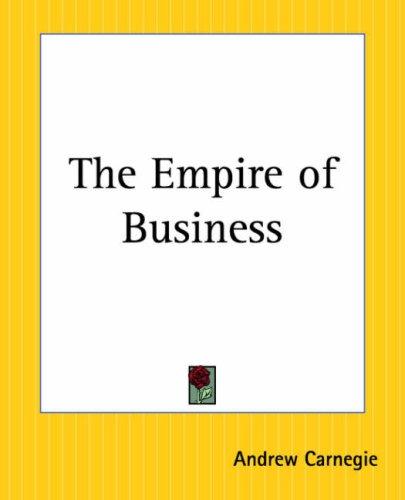 The Empire Of Business (Paperback, 2004, Kessinger Publishing)