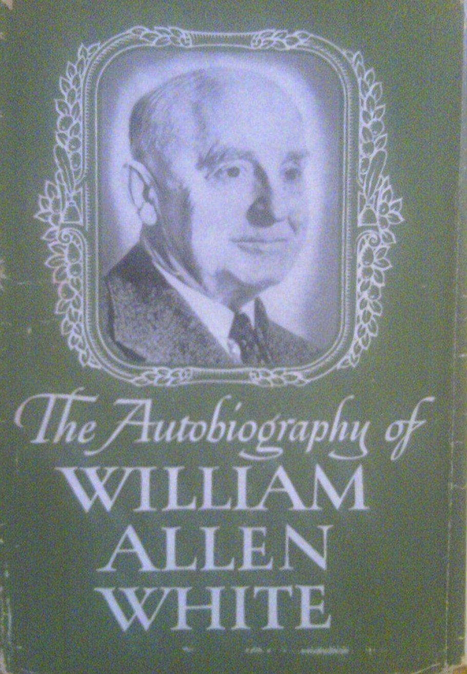 The Autobiography of William Allen White (Hardcover, 1946, Macmillan)