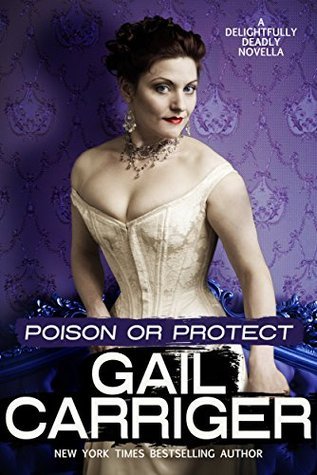 Poison or Protect (EBook, 2016, GAIL CARRIGER LLC)