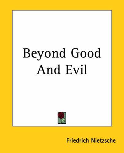 Beyond Good And Evil (Paperback, 2004, Kessinger Publishing)