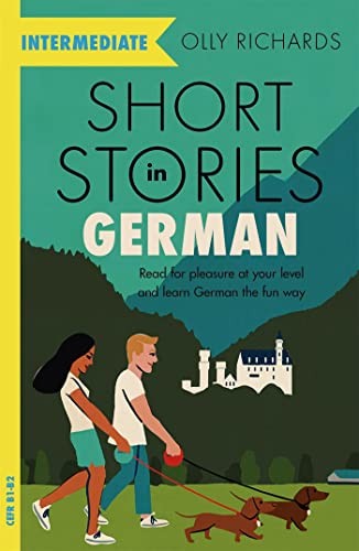 Short Stories in German for Intermediate Learners (2021, Hodder & Stoughton, Teach Yourself)