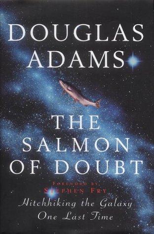 The salmon of doubt (2002, Macmillan)