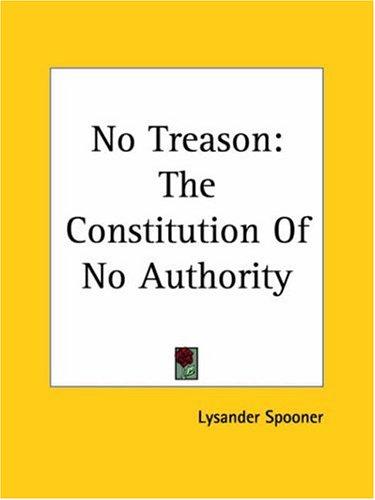 No Treason The Constitution Of No Authority (Paperback, Kessinger Publishing)