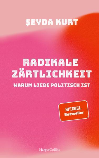 Radikale Zärtlichkeit - Warum Liebe politisch ist (German language, 2021)