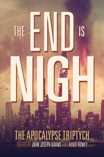 The End is Nigh (The Apocalypse Triptych) (Volume 1) (2014, CreateSpace Independent Publishing Platform)