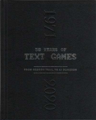 50 Years of Text Games (Hardcover, 2023, Changeful Tales Press)