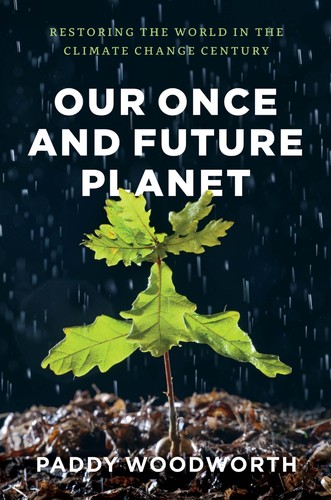 Our Once and Future Planet (2013, University of Chicago Press)