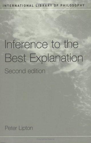 Inference to the best explanation (2004, Routledge/Taylor and Francis Group)