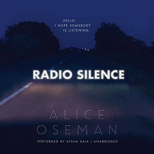 Radio Silence (2017, Harper Teen, HarperCollins Publishers and Blackstone Audio)