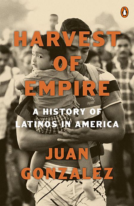 Harvest of Empire : A History of Latinos in America (Paperback, 2022, Penguin Books)