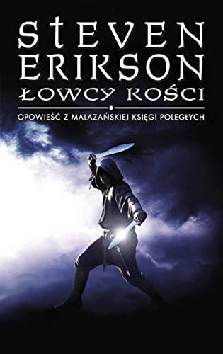 Łowcy kości : Opowieści z Malazańskiej Księgi Poległych Tom.6 (Polish language, 2021)