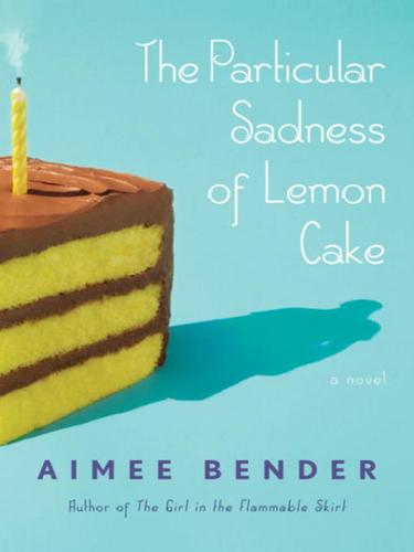 The Particular Sadness of Lemon Cake (2010, Knopf Doubleday Publishing Group)