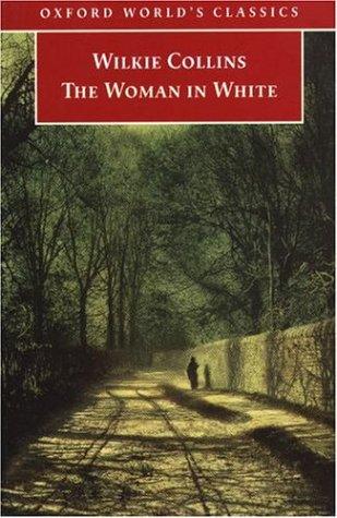 The Woman in White (Oxford World's Classics) (1998, Oxford University Press, USA)