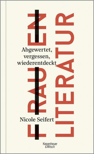 FRAUEN LITERATUR: Abgewertet, vergessen, wiederentdeckt (German language, 2021, Kiepenheuer&Witsch)